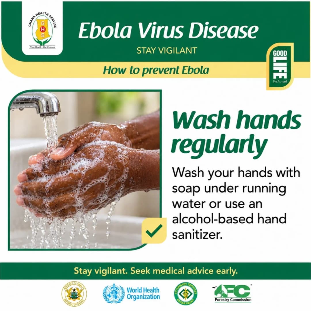 Ghana Health Service poster, Ebola Virus Disease: stay vigilant. How to prevent Ebola: wash hands regularly. Wash your hands with soap under running water or use an alcohol-based hand sanitizer. Stay vigilant. Seek medical advice early.